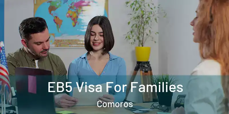  EB5 Visa For Families Comoros