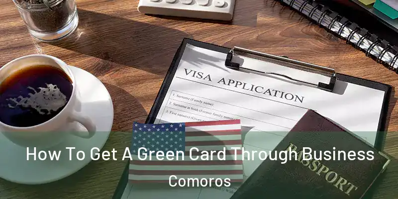  How To Get A Green Card Through Business Comoros