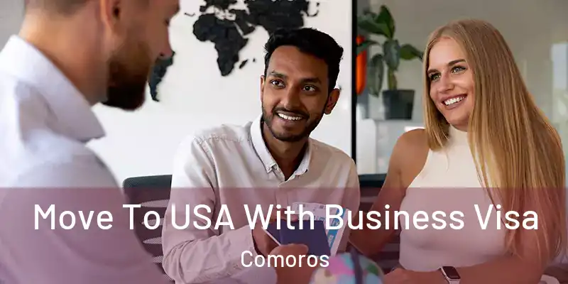  Move To USA With Business Visa Comoros