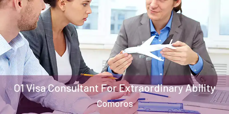  O1 Visa Consultant For Extraordinary Ability Comoros